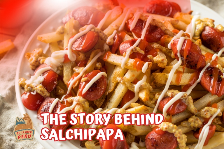 The Story Behind Salchipapa: A Classic of Peruvian Fast Food