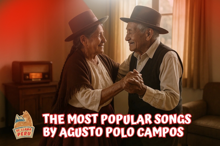 The Most Popular Songs by Agusto Polo Campos That Shaped Peru